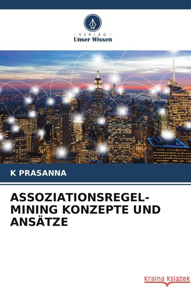 Assoziationsregel-Mining Konzepte Und Ans?tze K. Prasanna 9786206989424 Verlag Unser Wissen - książka