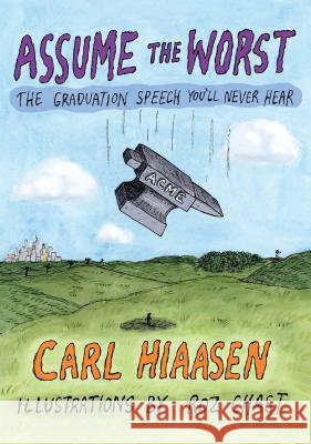 Assume the Worst: The Graduation Speech You'll Never Hear Carl Hiaasen Roz Chast 9780525655015 Knopf Publishing Group - książka