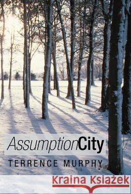 Assumption City Terrence Murphy 9781475956603 iUniverse.com - książka