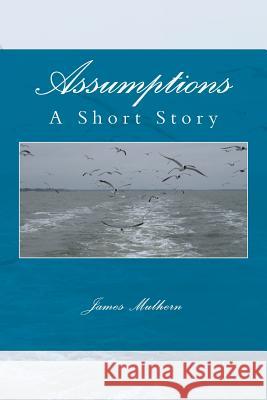 Assumptions: A Short Story James Mulhern 9781494791414 Createspace Independent Publishing Platform - książka