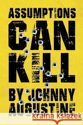 Assumptions Can Kill Johnny Augustine 9781641387064 Page Publishing, Inc. - książka