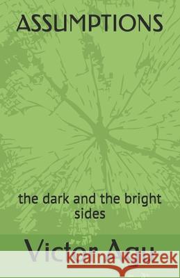 Assumptions: the dark and the bright sides Victor Agu 9781675416303 Independently Published - książka
