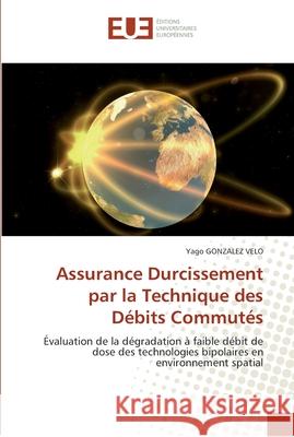 Assurance durcissement par la technique des débits commutés Gonzalez Velo-Y 9786131565601 Editions Universitaires Europeennes - książka