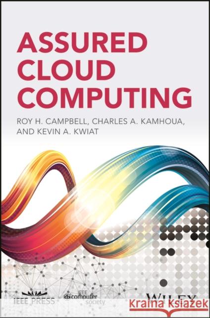 Assured Cloud Computing Roy Campbell Kevin A. Kwiat Charles Kamhoua 9781119428633 Wiley-IEEE Computer Society PR - książka