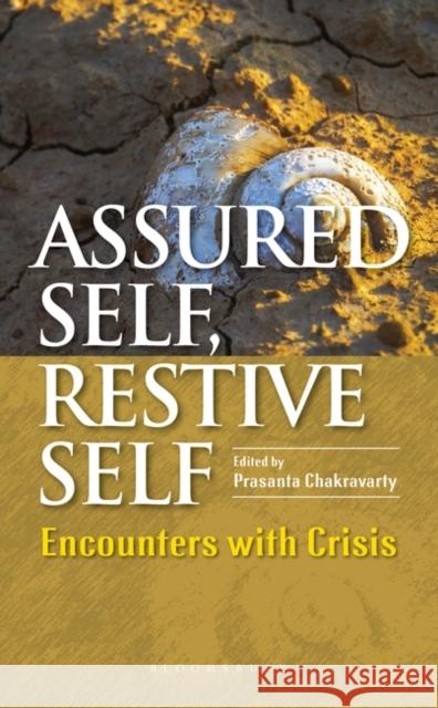 Assured Self, Restive Self: Encounters with Crisis Prasanta (University of Delhi, India) Chakravarty 9789354359927 Bloomsbury India - książka