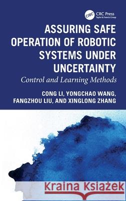 Assuring Safe Operation of Robotic Systems under Uncertainty: Control and Learning Methods Xinglong Zhang 9781041141204 CRC Press - książka