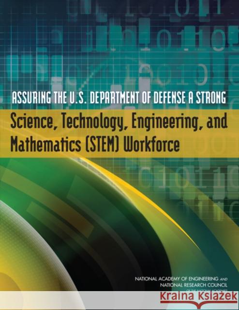 Assuring the U.S. Department of Defense a Strong Science, Technology, Engineering, and Mathematics (STEM) Workforce Committee on Science Technology Engineer Division on Engineering and Physical Sci Board on Higher Education and Workforc 9780309262132 National Academies Press - książka