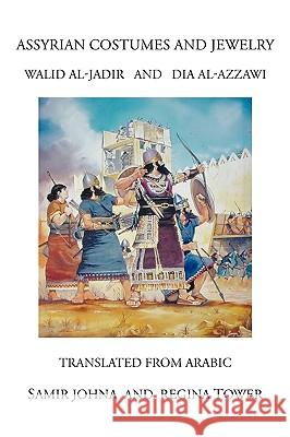 Assyrian Costumes and Jewelry Samir Johna Regina Tower 9781449074029 Authorhouse - książka