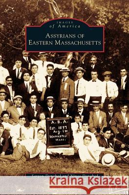 Assyrians of Eastern Massachusetts Sargon Donabed (Roger Williams University Rhode Island), Ninos Donabed 9781531627409 Arcadia Publishing Library Editions - książka