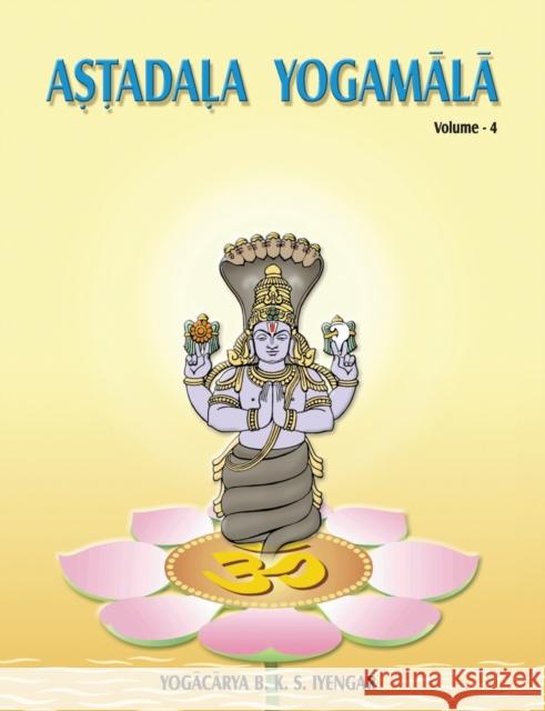 Astadala Yogamala (Collected Works) Volume 4 B. K. S. Iyengar 9788177645781 Allied Publishers Pvt. Ltd. - książka