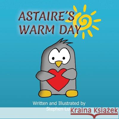 Astaire's Warm Day: A Little Penguin's Journey Stephen Luk Stephen Luk 9781734285413 Pen Pen Press - książka