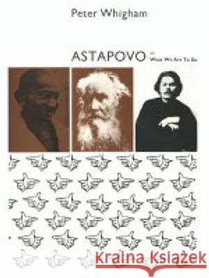 ASTAPOVO OR WHAT WE ARE TO DO Peter Whigham 9780900977176 ANVIL PRESS POETRY - książka