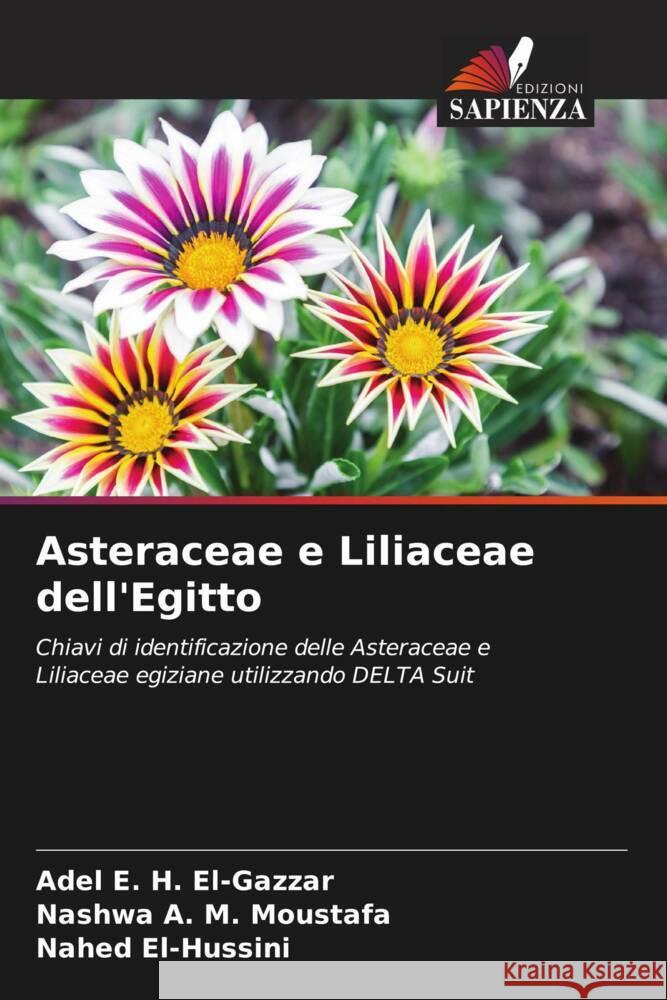 Asteraceae e Liliaceae dell'Egitto E. H. El-Gazzar, Adel, A. M. Moustafa, Nashwa, El-Hussini, Nahed 9786204442556 Edizioni Sapienza - książka