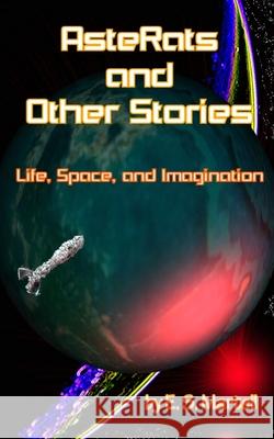 AsteRats and Other Stories: Life, Space, and Imagination Eric S Martell 9780998980553 Second Initiative Press - książka