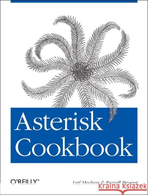 Asterisk Cookbook: Solutions to Everyday Telephony Problems Madsen, Leif 9781449303822 O'Reilly Media - książka