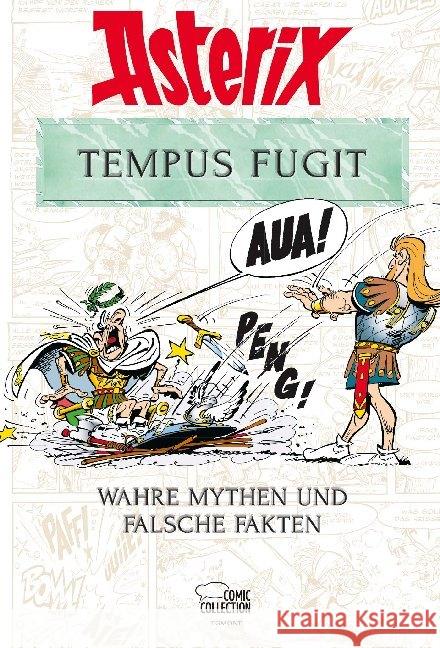 Asterix - Tempus Fugit : Wahre Mythen und falsche Fakten Goscinny, René; Uderzo, Albert; Molin, Bernard-Pierre 9783770440962 Ehapa Comic Collection - książka
