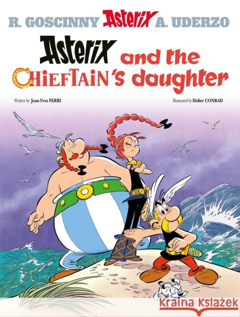 Asterix: Asterix and The Chieftain's Daughter: Album 38 Jean-Yves Ferri Didier Conrad  9781510107144 Little, Brown Book Group - książka