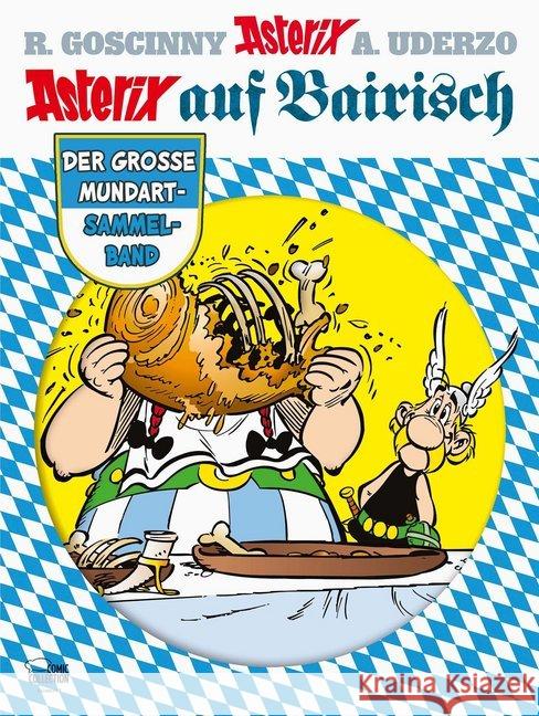 Asterix auf Bairisch : Der große Mundart-Sammelband Goscinny, René; Uderzo, Albert 9783770440184 Ehapa Comic Collection - książka