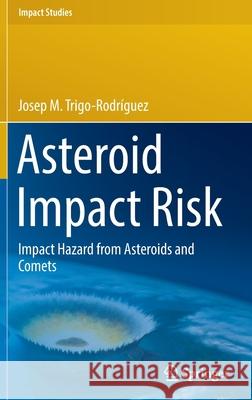 Asteroid Impact Risk: Impact Hazard from Asteroids and Comets Trigo-Rodr 9783030951238 Springer - książka