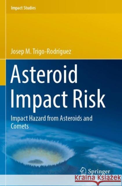 Asteroid Impact Risk: Impact Hazard from Asteroids and Comets Josep M. Trigo-Rodr?guez 9783030951269 Springer - książka