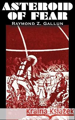 Asteroid of Fear by Raymond Z. Gallun, Science Fiction, Adventure, Fantasy Raymond Z. Gallun 9781463897116 Aegypan - książka