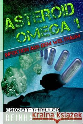 Asteroid Omega 1: Infektion aus dem Weltraum Kratzl, Reinhard 9781515273882 Createspace - książka