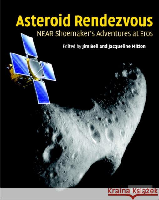 Asteroid Rendezvous: Near Shoemaker's Adventures at Eros Bell, Jim 9780521813600 Cambridge University Press - książka