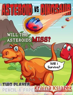 Asteroid vs Dinosaur: Strategy Guessing Game, Paper and Pencil Book Wolf Mountain Press 9781708517250 Independently Published - książka
