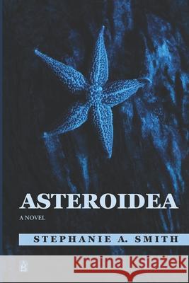 Asteroidea Stephanie A. Smith 9781953510761 Adelaide Books LLC - książka