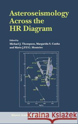 Asteroseismology Across the HR Diagram: Proceedings of the Asteroseismology Workshop Porto, Portugal 1-5 July 2002 Thompson, Michael J. 9781402011733 Springer - książka