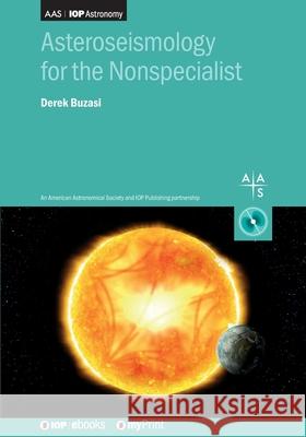 Asteroseismology for the Nonspecialist Derek Buzasi 9780750356343 Institute of Physics Publishing - książka
