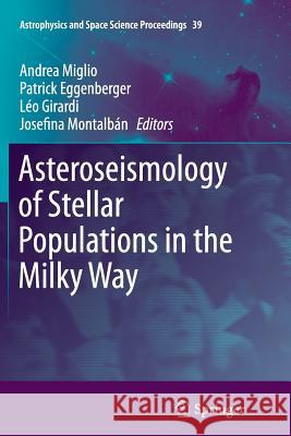 Asteroseismology of Stellar Populations in the Milky Way Andrea Miglio Patrick Eggenberger Leo Girardi 9783319381480 Springer - książka