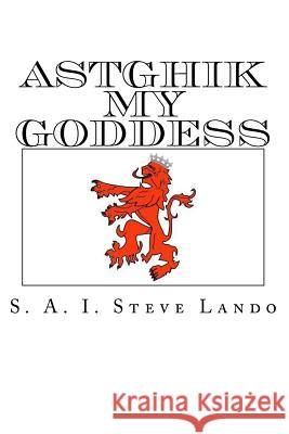 Astghik my Goddess Lando, Steve 9781530957897 Createspace Independent Publishing Platform - książka