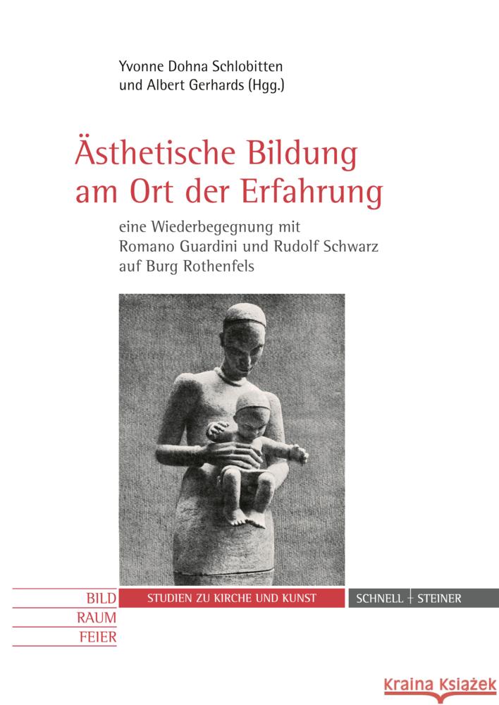 Asthetische Bildung Am Ort Der Erfahrung Eine Wiederbegegnung Mit Romano Guardini Und Rudolf Schwarz Auf Burg Rothenfels Albert Gerhards Yvonne Dohn 9783795438586 Schnell & Steiner - książka