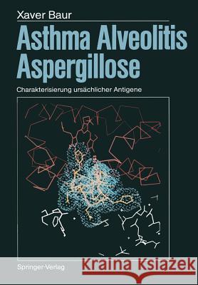 Asthma, Alveolitis, Aspergillose: Charakterisierung Ursächlicher Antigene Baur, Xaver 9783642711763 Springer - książka