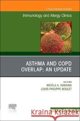 Asthma and Copd Overlap: An Update, an Issue of Immunology and Allergy Clinics of North America: Volume 42-3 Nicola A. Hanania Louis-Philippe Boulet 9780323987738 Elsevier - książka