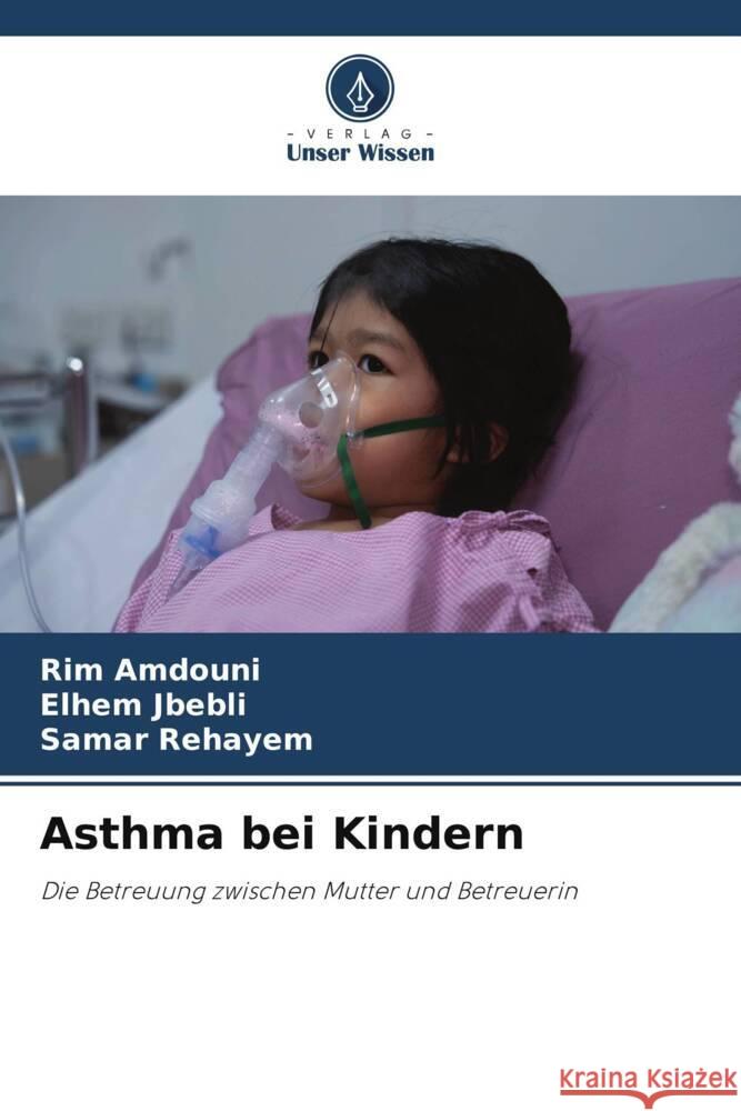 Asthma bei Kindern Rim Amdouni Elhem Jbebli Samar Rehayem 9786208018900 Verlag Unser Wissen - książka