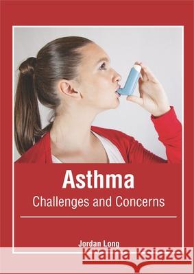 Asthma: Challenges and Concerns Jordan Long 9781632427960 Foster Academics - książka