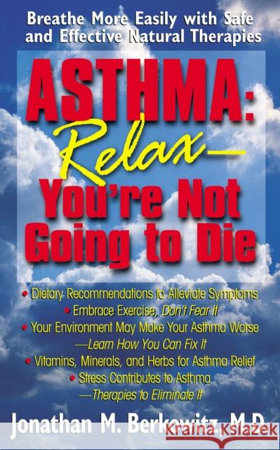 Asthma: Relax, You're Not Going to Die: Breathe More Easily with Safe and Effective Natural Therapies  9781681626987 Basic Health Publications - książka
