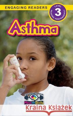 Asthma: Understand Your Mind and Body (Engaging Readers, Level 3) Sarah Harvey Alexis Roumanis  9781774768716 Engage Books - książka