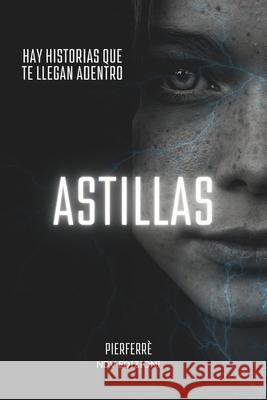 Astillas: Hay Historias que te llegan adentro Ferrè 9798326621870 Independently Published - książka