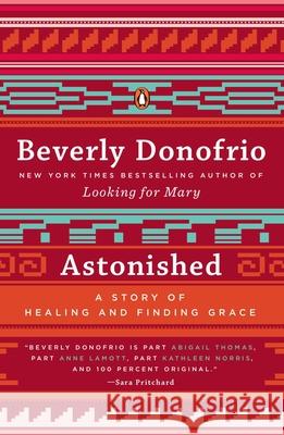 Astonished: A Story of Healing and Finding Grace Beverly Donofrio 9780143124900 Penguin Books - książka