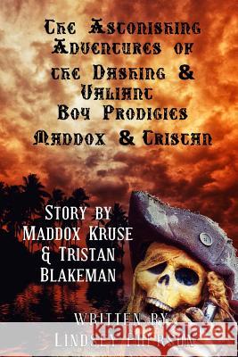 Astonishing Adventures of the Dashing & Valiant Boy Prodigies Maddox & Tristan Lindsey Pherson Maddox Kruse Tristan Blakeman 9781622010141 Diogenes Club Press - książka