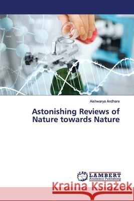 Astonishing Reviews of Nature towards Nature Andhare, Aishwarya 9786200118547 LAP Lambert Academic Publishing - książka