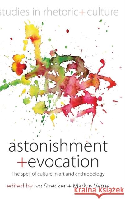 Astonishment and Evocation: The Spell of Culture in Art and Anthropology Ivo Strecker, Markus Verne 9780857459350 Berghahn Books - książka