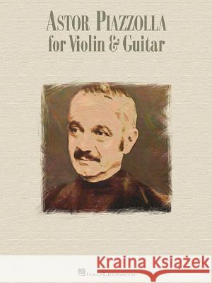 Astor Piazzolla for Violin & Guitar Astor Piazzolla 9780634096396 Hal Leonard Publishing Corporation - książka