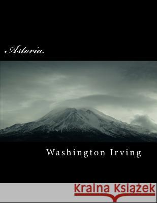 Astoria Washington Irving 9781717541659 Createspace Independent Publishing Platform - książka