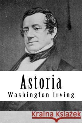 Astoria Washington Irving 9781985816916 Createspace Independent Publishing Platform - książka