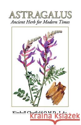 Astragalus: Ancient Herb for Modern Times Dr Kimball Chatfield 9781500550561 Createspace - książka