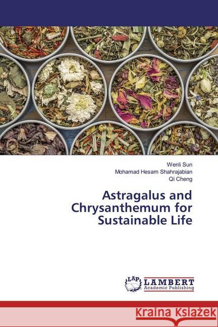 Astragalus and Chrysanthemum for Sustainable Life Sun, Wenli; Shahrajabian, Mohamad Hesam; Cheng, Qi 9786200256904 LAP Lambert Academic Publishing - książka